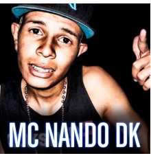 Mc Nando Dk - MC Nando DK