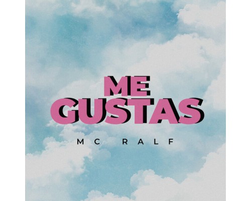 Mc Ralf - Me Gustas