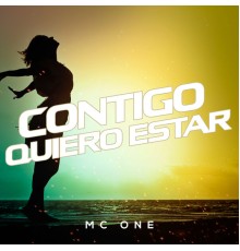 Mc one - Contigo Quiero Estar