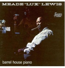Meade "Lux" Lewis - Barrel House Piano