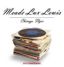 Meade Lux Lewis - Chicago Flyer