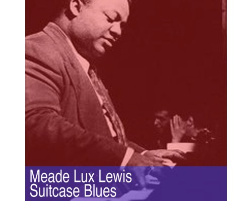 Meade Lux Lewis - Suitcase Blues