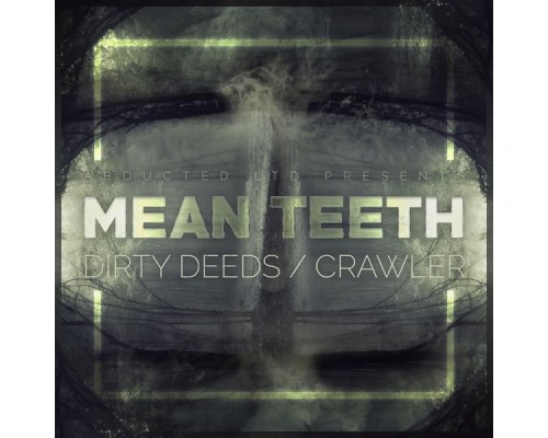 Mean Teeth - Dirty Deeds / Crawler