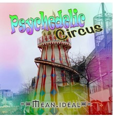 Mean ideal - Psychedelic Circus