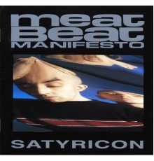 Meat Beat Manifesto - Satyricon