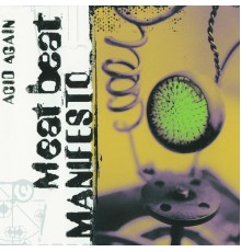 Meat Beat Manifesto - Acid Again