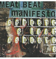 Meat Beat Manifesto - Adbestos Lead Adbestos