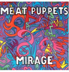 Meat Puppets - Mirage