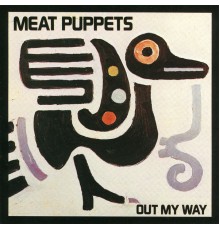 Meat Puppets - Out My Way