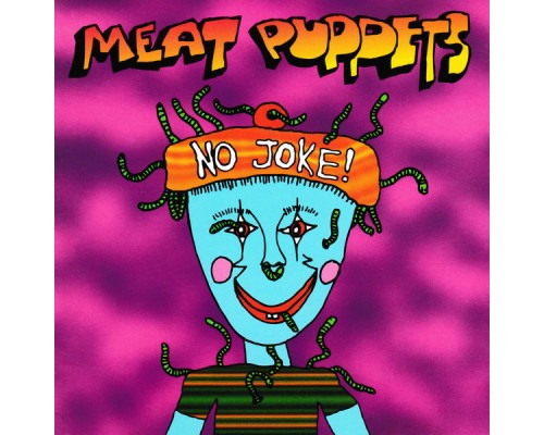 Meat Puppets - No Joke!