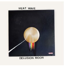 Meat Wave - Delusion Moon