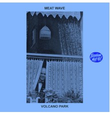 Meat Wave - Volcano Park