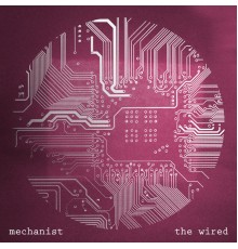 Mechanist - The Wired