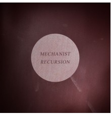 Mechanist - Recursion