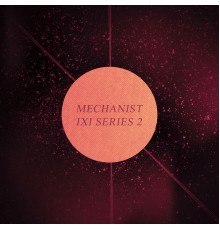 Mechanist - IXI-Series 2