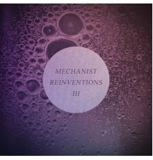 Mechanist - Reinventions III