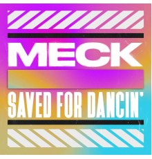 Meck - Saved For Dancin'