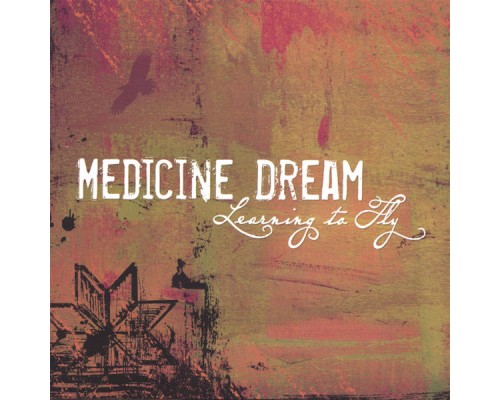 Medicine Dream - Learning To Fly