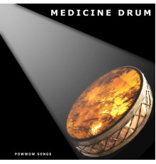 Medicine Drum - Medicine Drum: Powwow Songs