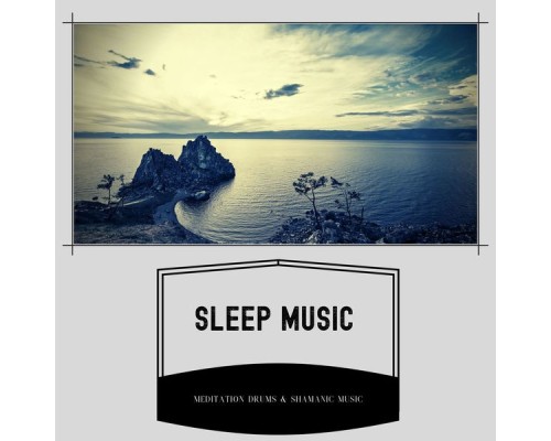 Meditation Drums & Shamanic Music, AP - Sleep Music, Shamanic Songs, Soothing Sounds Meditation Drums & Shamanic Music, AP - Sleep Music, Shamanic Songs, Soothing Sounds