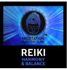 Meditation Mantras Guru - Reiki Harmony & Balance – Spiritual Music for Meditation, Mindfulness, Healing Energy, Calming Yoga, Asian Zen Experience, Total Progressive Relaxation