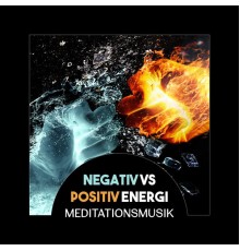 Meditationen Låten Akademi - Negativ vs positiv energi – Meditationsmusik, Andliga behandlingar för att ändra din attityd, Aktivera dina energikanaler