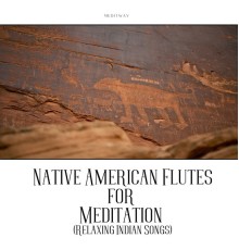 Meditway, AP - Native American Flutes for Meditation (Relaxing Indian Songs)
