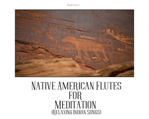 Meditway, AP - Native American Flutes for Meditation (Relaxing Indian Songs) Meditway, AP - Native American Flutes for Meditation (Relaxing Indian Songs)