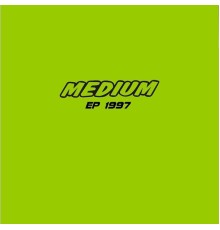 Medium - Medium 1997