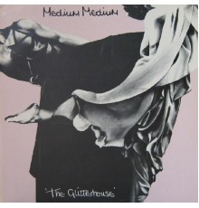 Medium Medium - The Glitterhouse