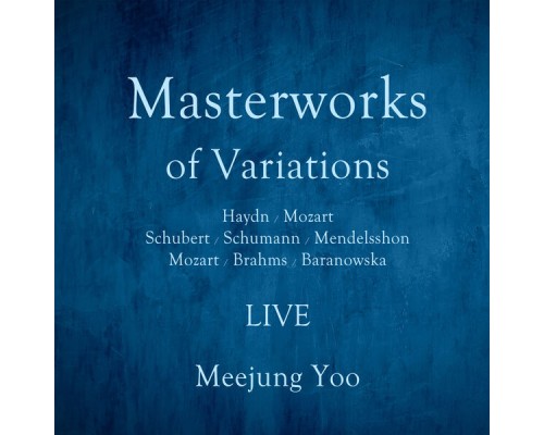 Meejung Yoo - MASTERWORKS-of-variations-변주곡 걸작집 (LIVE)