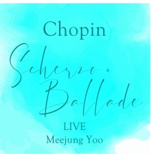 Meejung Yoo - Chopin-Scherzo & Ballade(LIVE)