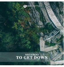 Meeshoo - To Get Down