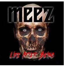 Meez - Life After Being