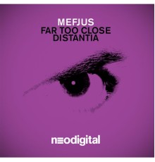 Mefjus - Far Too Close / Distantia