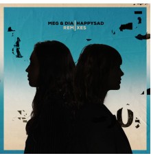 Meg & Dia - happysad Remixes