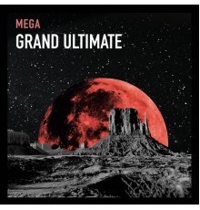 Mega - Grand Ultimate