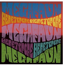 Megafaun - Heretofore