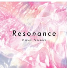 Megumi Yonezawa - Resonance