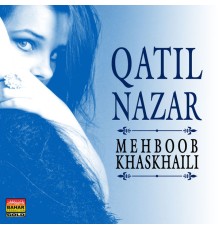 Mehboob Khaskhaili - Qatil Nazar