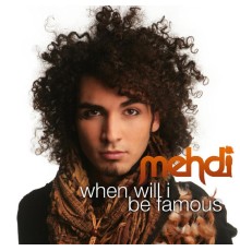 Mehdi - When Will I Be Famous