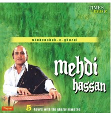 Mehdi Hassan - Shehenshah-E-Ghazal Mehdi Hassan