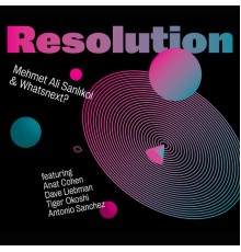 Mehmet Ali Sanlikol & Whatsnext? - Resolution