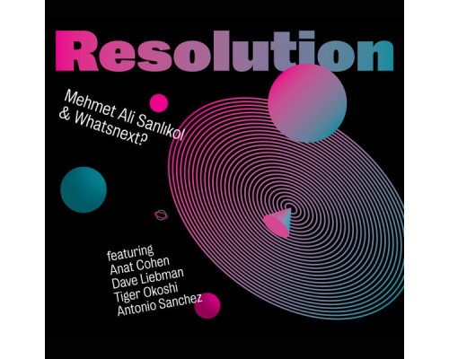 Mehmet Ali Sanlikol & Whatsnext? - Resolution