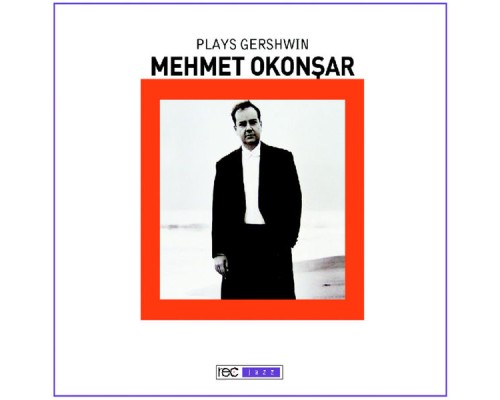 Mehmet Okonşar - Plays Gershwin