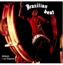 Meirelles y Su Orquesta - Brazilian Beat