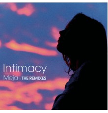 Meja - Intimacy  (The Remixes)