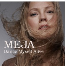 Meja - Dance Myself Alive