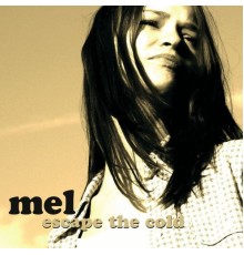 Mel - Escape the Cold