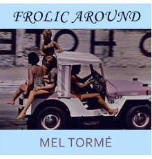 Mel Tormé - Frolic Around